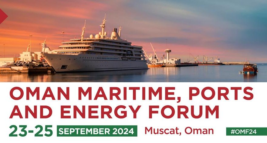 Seize the opportunity! Book your seat at the first Oman Maritime, Ports and Energy Forum